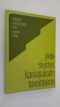 Yleissivistys kasvatuksen tavoitteena : vapaan sivistystyön XXIII vuosikirja