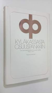 Kyläkassasta osuuspankkiin : osuuspankkihistoriaa 75 vuoden ajalta : 1902-1977