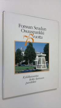 Forssan seudun osuuspankki 75 vuotta : kyläkassasta koko kansan pankiksi
