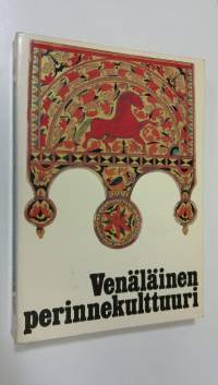 Venäläinen perinnekulttuuri : Neuvostoliiton Pohjois-Euroopan venäläisväestön etnologiaa 1800-luvulta 1900-luvun alkuun