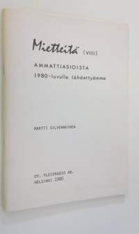 Mietteitä 8 : Mietteitä ammattiasioista 1980-luvulle lähdettyämme (signeerattu)