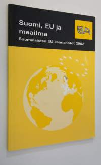 Suomi, EU ja maailma : suomalaisten EU-kannanotot 2002