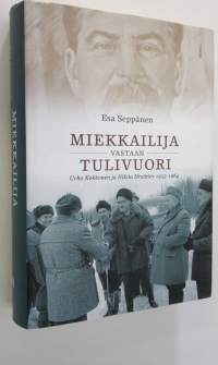 Miekkailija vastaan tulivuori : Urho Kekkonen ja Nikita Hrustsev 1955-1964