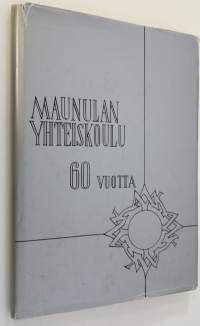 Maunulan yhteiskoulu 60 vuotta