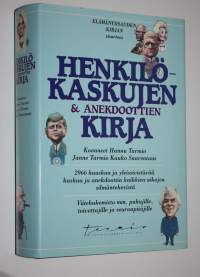 Henkilökaskujen &amp; anekdoottien kirja (signeerattu) : 2966 hauskaa ja yleissivistävää kaskua ja anekdoottia kaikkien aikojen silmäntekevistä