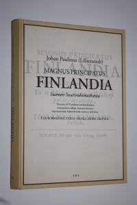 Johan Paulinus (Lillienstedt): Magnus principatus Finlandia = Suomen suuriruhtinaskunta : vuonna 1678 pidetyn kreikankielisen runopuheen editio, runosuomennos, su...