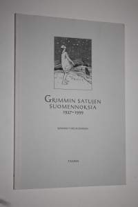 Grimmin satujen suomennoksia 1927-1999 : luettelo Grimmin satujen saksan-, suomen- ja ruotsinkielisistä nimistä