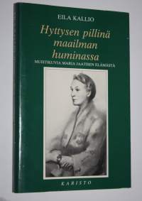 Hyttysen pillinä maailman huminassa : muistikuvia Maria Jaatisen elämästä