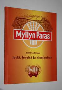 Jyviä, leseitä ja nisujauhoa : Myllyn paras 80 vuotta