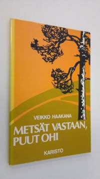 Metsät vastaan, puut ohi