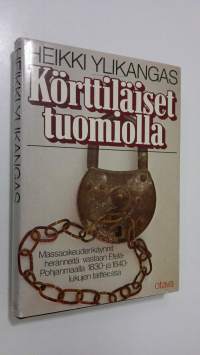 Körttiläiset tuomiolla : massaoikeudenkäynnit heränneitä vastaan Etelä-Pohjanmaalla 1830- ja 1840-lukujen taitteessa