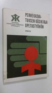 Perhekasvatuksen käsikirja opetustyöhön