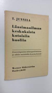 Länsimaailman keskuksista kotoisiin huoliin : esseen tapaisia talouspoliittisista ja vähän muistakin kysymyksistä