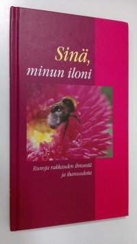 Sinä, minun iloni : runoja rakkauden ihmeestä ja ihanuudesta (UUDENVEROINEN)