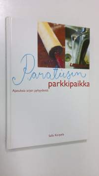 Paratiisin parkkipaikka : ajatuksia arjen pyhyydestä (signeerattu)