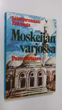 Moskeijan varjossa : lähetysromaani Eritreasta