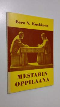 Mestarin oppilaana : Perimmäisten kysymysten ääressä
