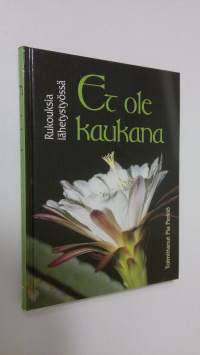 Et ole kaukana : rukouksia lähetystyössä (ERINOMAINEN)