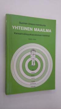 Yhteinen maailma : kansainvälisyyskasvatuksen käsikirja