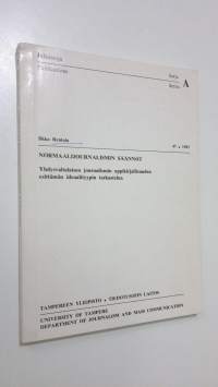 Normaalijournalismin säännöt : yhdysvaltalaisen journalismin oppikirjallisuuden esittämän ideaalityypin tarkastelua