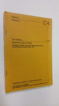 Viestintä ja kulttuuri : tekstejä viestinnän teorian ja tutkimuksen kulttuuriteoreettisista perusteista (1978-81)