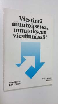 Viestintä muutoksessa, muutokseen viestinnässä