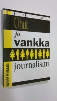 Ohut ja vankka journalismi : kansalaisuus suomalaisen uutisjournalismin käytännöissä 1990-luvulla