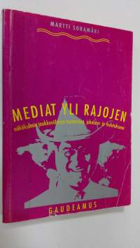Mediat yli rajojen : näkökulmia joukkoviihteen tuotantoon, jakeluun ja kulutukseen