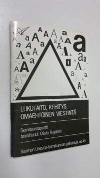 Lukutaito, kehitys, omaehtoinen viestintä : seminaariraportti