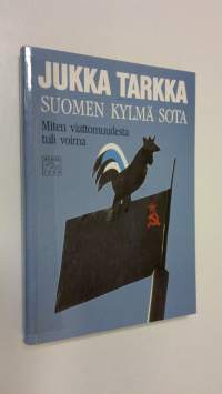 Suomen kylmä sota : miten viattomuudesta tuli voima