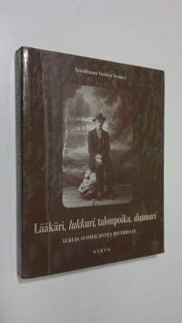 Lääkäri, lukkari, talonpoika, duunari : lukuja suomalaisten historiaan