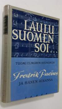 Laulu Suomen soi : Fredrik Pacius ja hänen aikansa