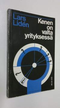 Kenen on valta yrityksessä : selvitys vastuun ja vallan jakaantumisesta yhtiön eri elinten kesken