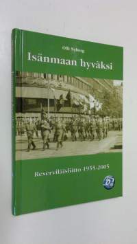 Isänmaan hyväksi : Reserviläisliitto 1955-2005