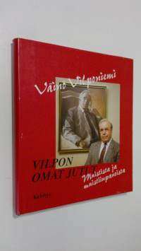 Vilpon omat jutut : muistista ja muistiinpanoista (signeerattu)