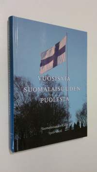 Vuosisata suomalaisuuden puolesta : Suomalaisuuden liitto 1906-2006