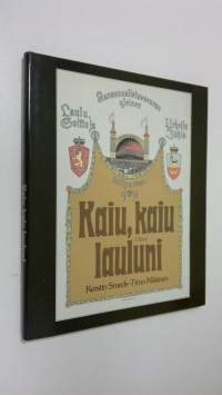 Kaiu, kaiu lauluni : laulu- ja soittojuhlien historia