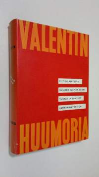 Valentinin huumoria : ei pidä ajatella : kuuden elämän saari : tuskat ja tunteet : sankarimatkailija (signeerattu)