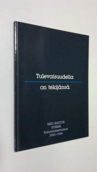 Tulevaisuudella on tekijänsä - MEC-RASTOR -ryhmä toimintakertomus 1985-1986