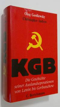 KGB : Die Geschichte seiner Auslandsoperationen von Lenin bis Gorbatschow