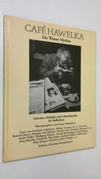 Cafe Hawelka : Ein Wiener Mythos - Literaten, Kunstler und Lebenskunstler im Kaffeehaus