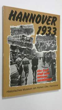Hannover 1933 : Eine Grossstadt wird nationalsozialistisch