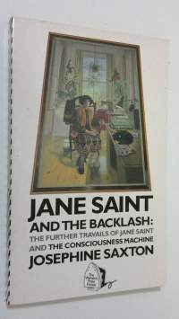 Jane Saint and the Backlash : the further travails of Jane Saint and the consciousness machine