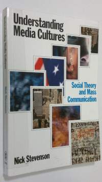 Understanding Media Cultures : Social Theory and mass Communication