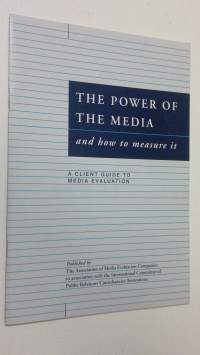 The Power of the Media and how to measure it : a client guide to media evaluation