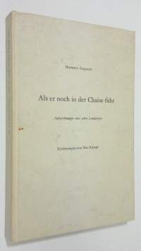 Als er noch in der Chaise fuhr