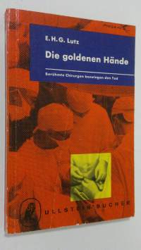 Die goldenen Hände : beruhmte chirurgen bezwingen den tod