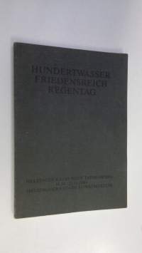 Hundertwasser, Friedensreich, Regentag : Helsingin kaupungin taidemuseo 16.10-22.11.1981 = Helsingfors stads konstmuseum 16.10-22.11.1981