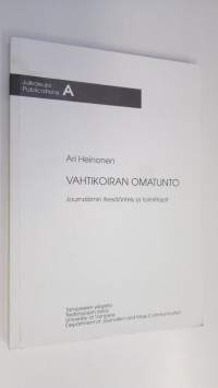 Vahtikoiran omatunto : journalismin itsesääntely ja toimittajat