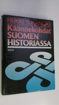 Käännekohdat Suomen historiassa : pohdiskeluja kehityslinjoista ja niiden muutoksista uudella ajalla